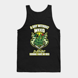 A Day Without Weed Is Like Cannabis Weed Smoking Tank Top